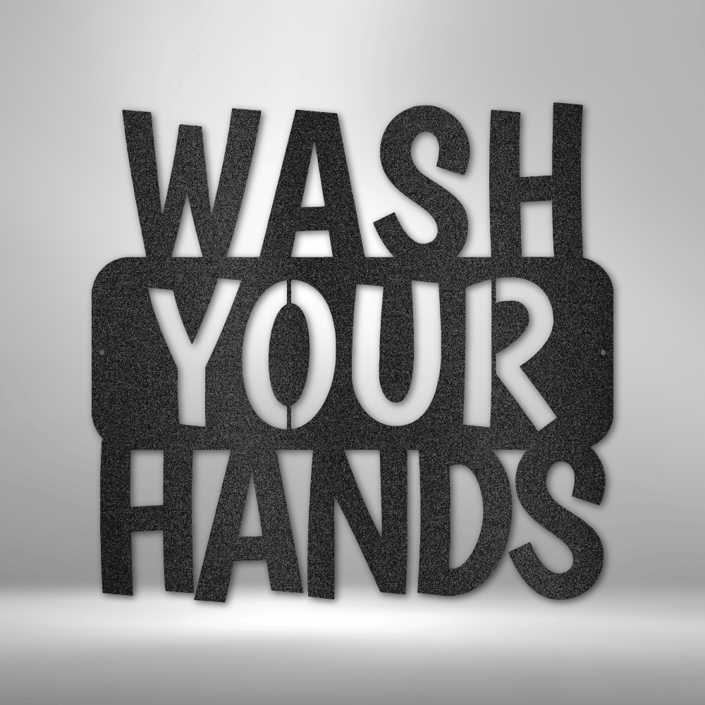 Wash Your Hands Quote Metal Sign, Wash your Hands Quote Metal Art Hanging, Indoor Outdoor Wall Hangings, Housewarming Gift For Her, Hygiene Quote Art Decor, Mothers Day Gift For Her, Birthday Gift For  Mom