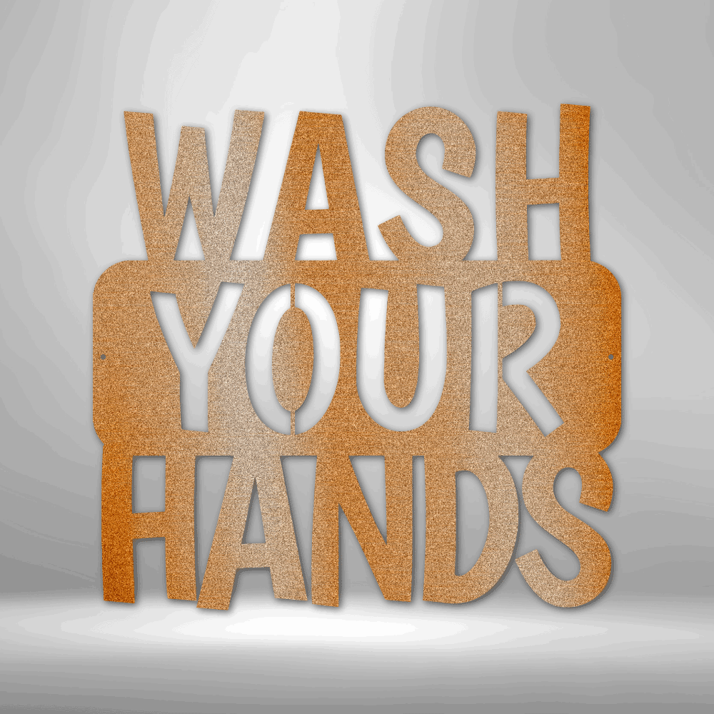 Wash Your Hands Quote Metal Sign, Wash your Hands Quote Metal Art Hanging, Indoor Outdoor Wall Hangings, Housewarming Gift For Her, Hygiene Quote Art Decor, Mothers Day Gift For Her, Birthday Gift For  Mom