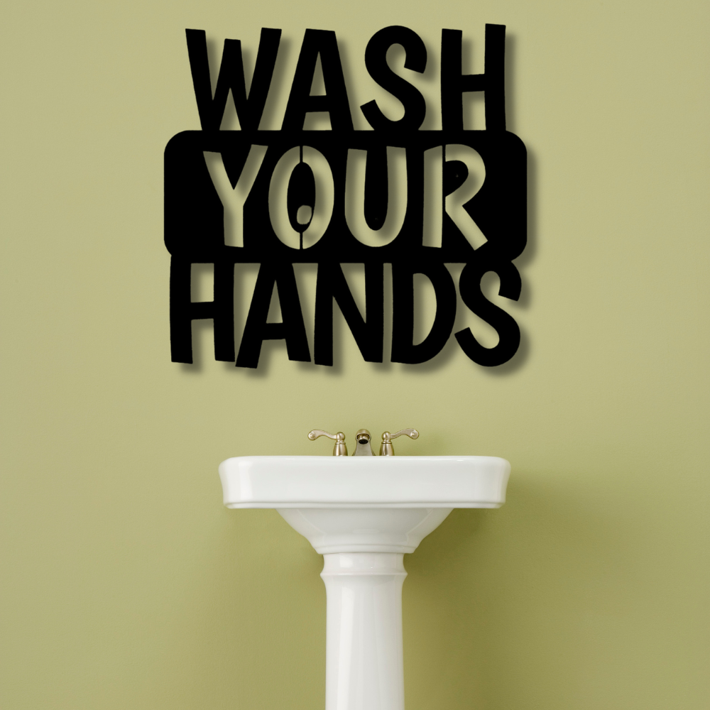 Wash Your Hands Quote Metal Sign, Wash your Hands Quote Metal Art Hanging, Indoor Outdoor Wall Hangings, Housewarming Gift For Her, Hygiene Quote Art Decor, Mothers Day Gift For Her, Birthday Gift For  Mom