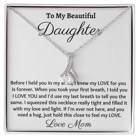 To My Beautiful Daughter, Alluring Beauty Necklace, Christmas Gift, Meaningful Gift, Birthday Gift, from loving mom, Appreciation  Gift.