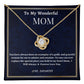 To My Wonderful Mom Love Knot Necklace, Mother's Day Jewelry Gift For Her, Daughter To Mother Gift, Unique Mother's Day Gift, Birthday Gift For A Wonderful Mother.