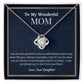 To My Wonderful Mom Love Knot Necklace, Mom's Birthday Gift,  Mothers Day Gift For A Wonderful Mom, Son To Mother Gift, Daughter To Mother Gift, Appreciation Gift For  a Wonderful Mom.