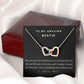 To My Amazing Bestie Interlocking Hearts Necklace, Birthday Gift For An Amazing Bestie, Appreciation Gift, From Bestfriend, I Love You Bestie.