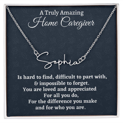 A Truly Amazing Home Caregiver Signature Style Name Necklace, Appreciation Gift, Birthday Gift For Her, Christmas Gift. Meaningful Jewelry.