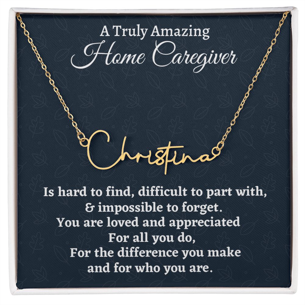 A Truly Amazing Home Caregiver Signature Style Name Necklace, Appreciation Gift, Birthday Gift For Her, Christmas Gift. Meaningful Jewelry.