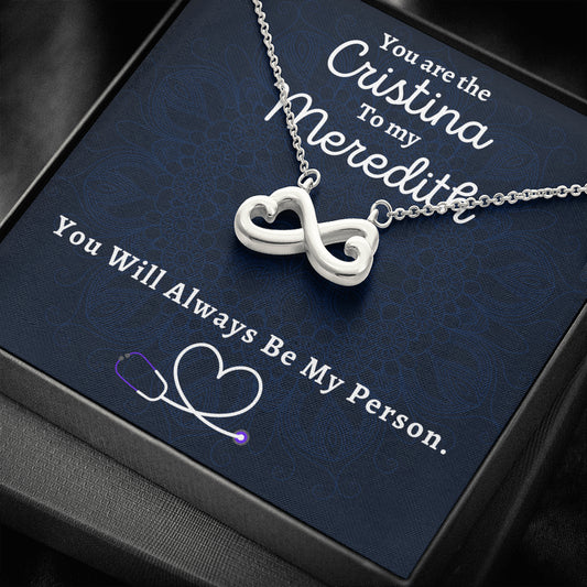 You Are The Cristina To My Meredith, Infinity Heart Necklace, Best Friend Jewelry Gift, Grey Anatomy Necklace, Christmas Gift, My Person Gift