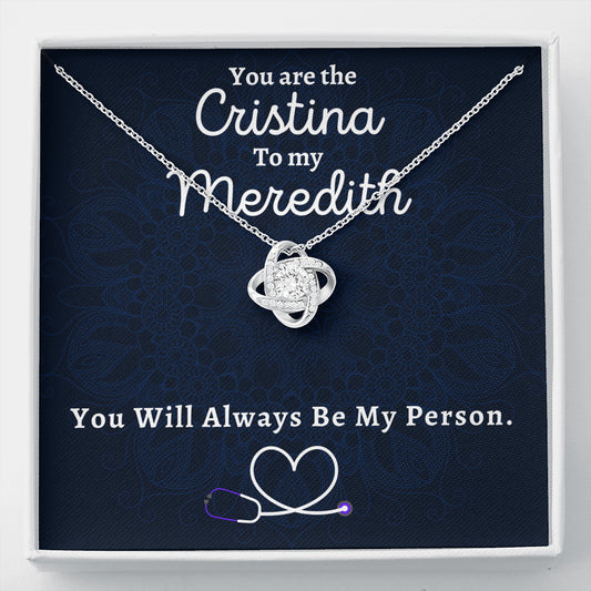 You Are The Cristina To My Meredith, Love Knot Necklace, Best Friend Jewelry Gift, Grey Anatomy Necklace, Christmas Gift, My Person Gift