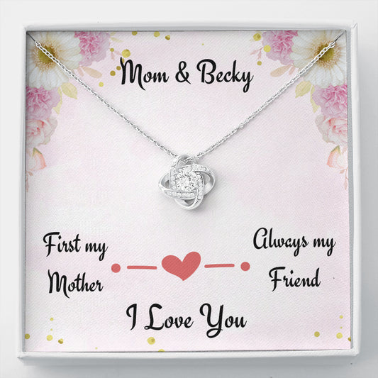 Gift for Mom, First My Mom Always My Friend, Love Knot Necklace, Personalized Gift for Mom, Birthday Gift or Christmas Gift For Mom