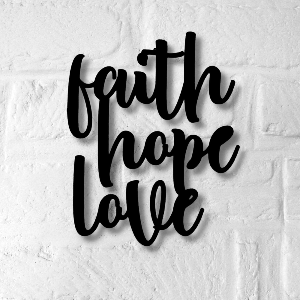 Faith Hope and Love Metal Wall Sign, Christian Metal Wall Art, Home warming Gift, Wedding Gift, Religious Gift, Indoor Outdoor Sign, Cabin Metal Love Script Sign